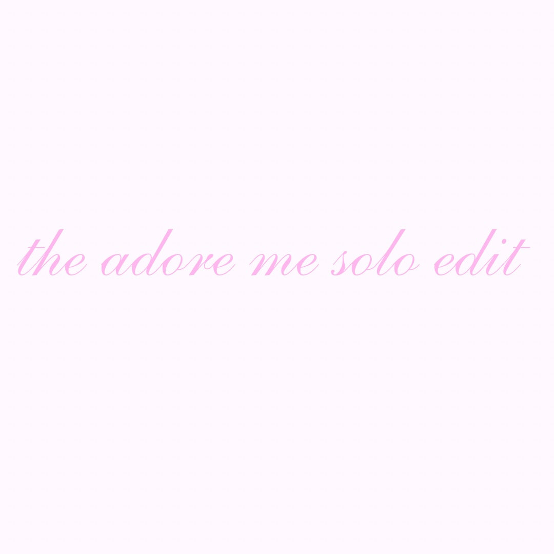 the adore me solo edit ♡︎