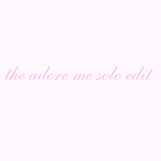 the adore me solo edit ♡︎