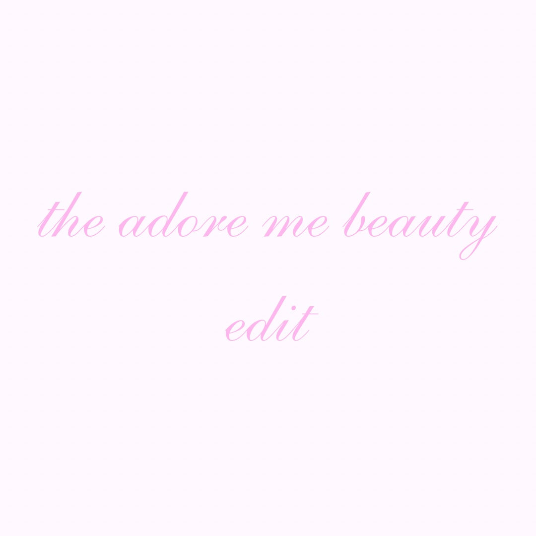 the adore me beauty edit ♡