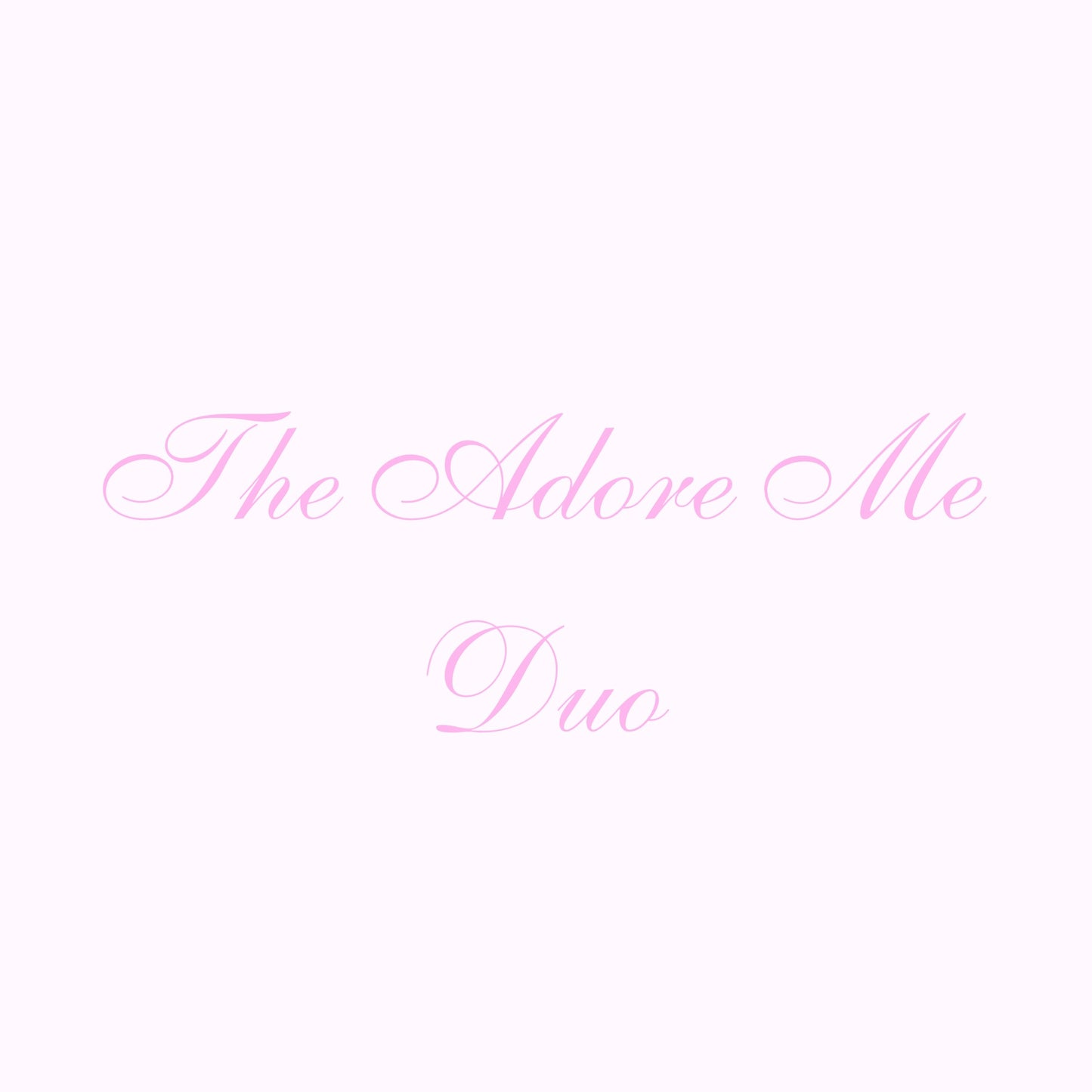 The Adore Me Duo ♡