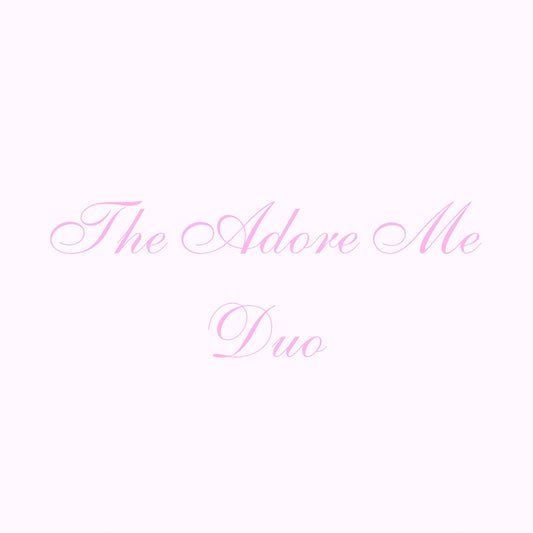 The Adore Me Duo ♡
